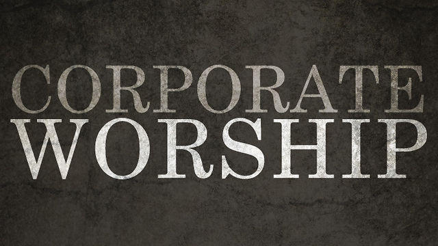 Featured image for “Corporate Worship – Why?”